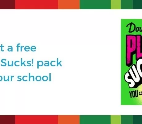 Get a free Plastic Sucks! pack for your school